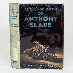 Leonard Gribble, The Case-Book of Anthony Slade, first edition, 1937